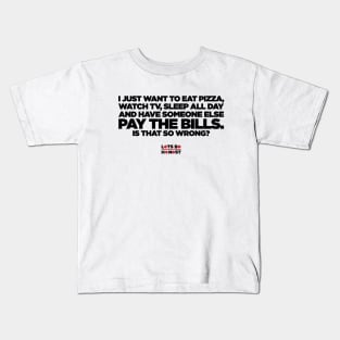 Someone else pay the bills. Kids T-Shirt